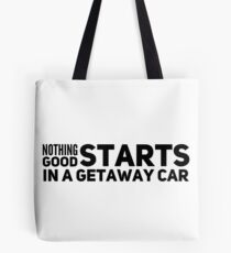 Nothing good starts in a getaway car | Taylor Swift | Getaway Car Tote Bag