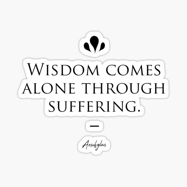 Aeschylus famous quote about alone Sticker