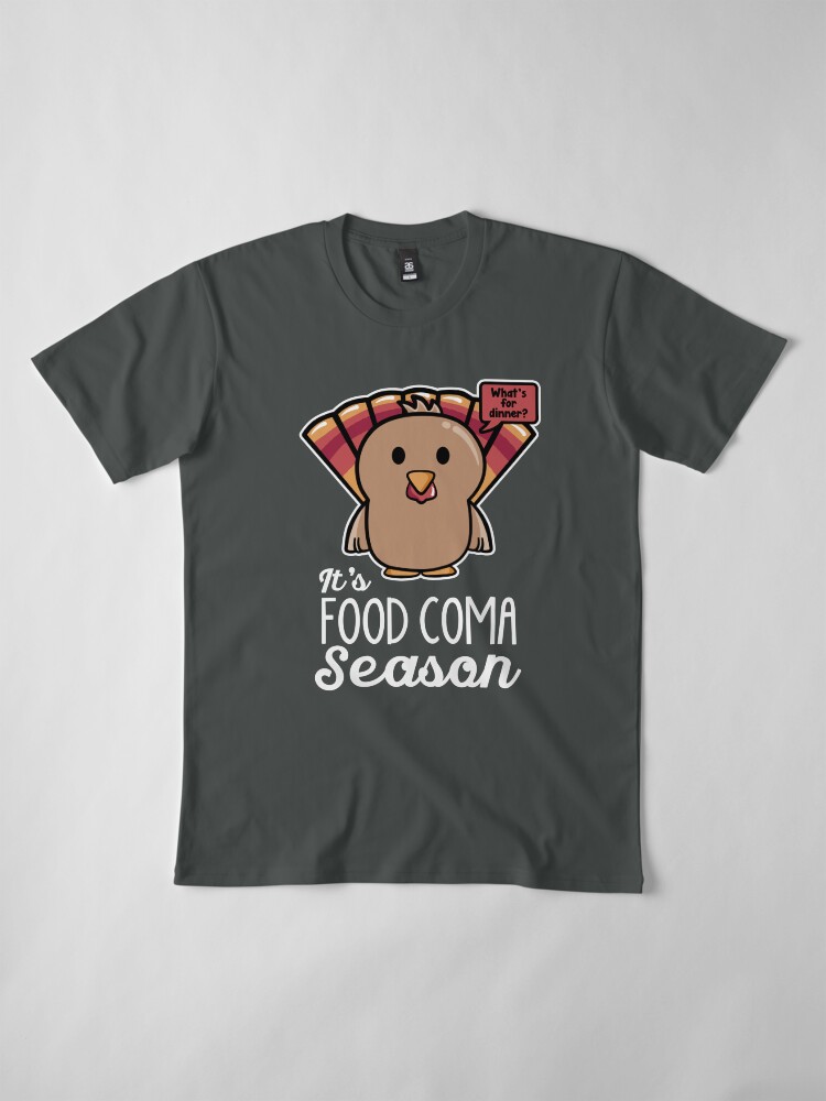 "Thanksgiving Turkey It's Food Coma Season" T-shirt by ...
