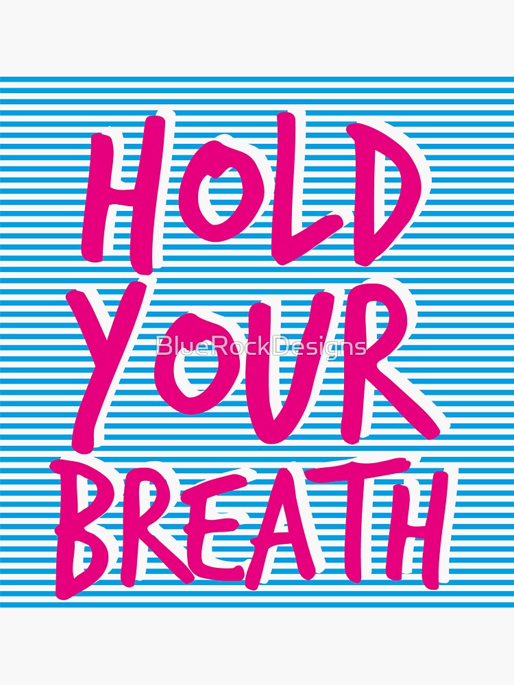 "Hold Your Breath (v2)" Sticker by BlueRockDesigns Redbubble