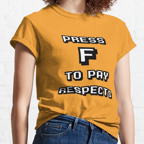 Press F To Pay Respect T-Shirt