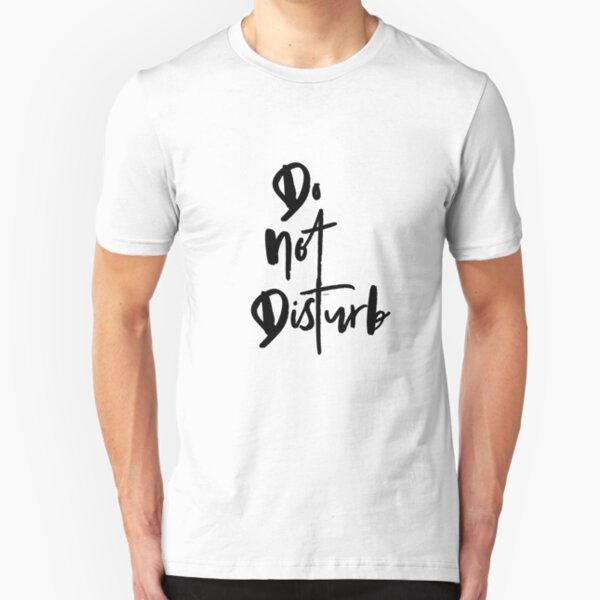 Do Not Disturb Slim Fit T-Shirt