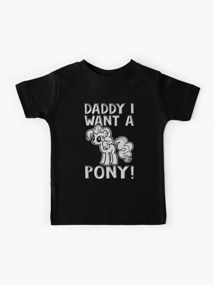 daddy i want a pony t shirt