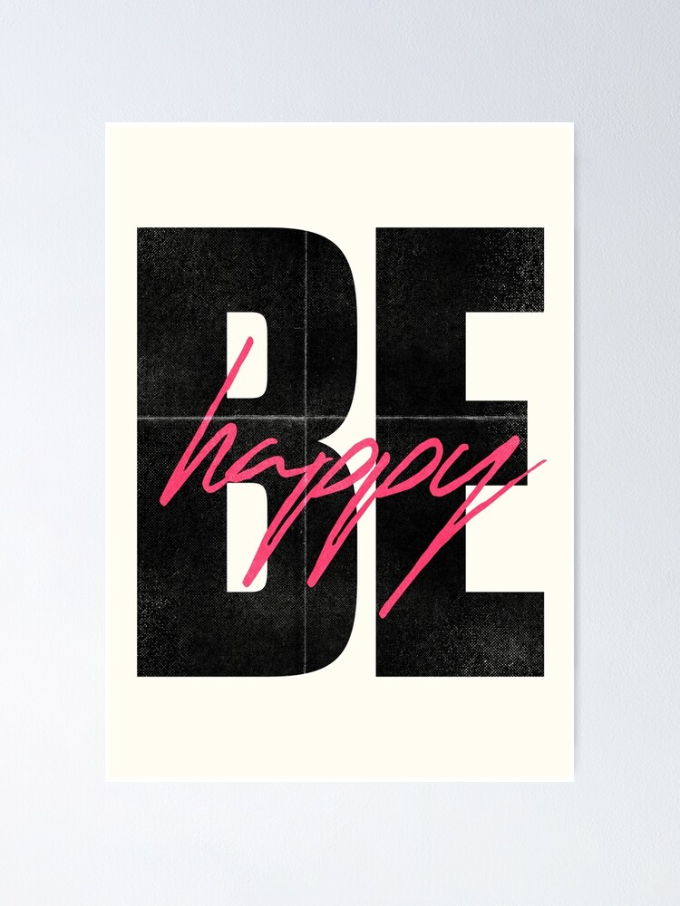 Poster Soyez Heureux Pensee Positive Citation Inspirante Mantra De La Vie Bonheur Signe Vintage Cadeau D Amour Par Spallutos Redbubble