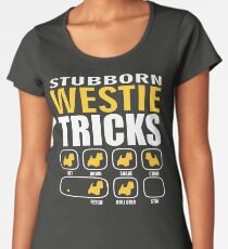 Stubborn Westie Dog Tricks T shirt Perfect Gift For Westie Pet Lovers Women's Premium T-Shirt