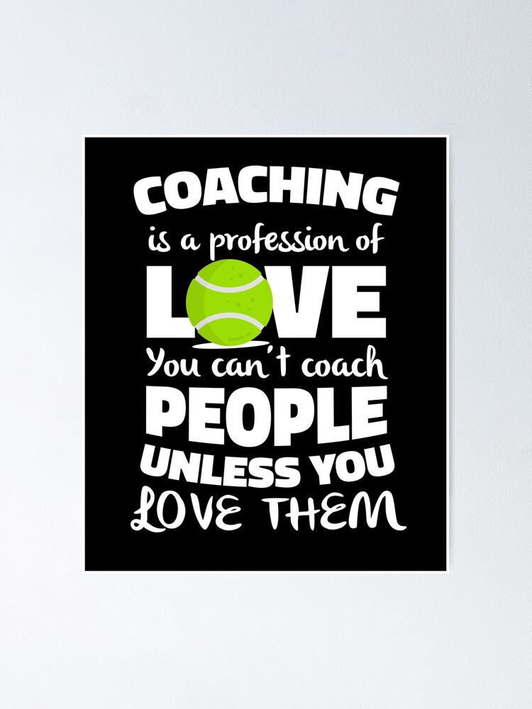 Tennis Coaching Is About Love Poster By Hadicazvysavaca Redbubble