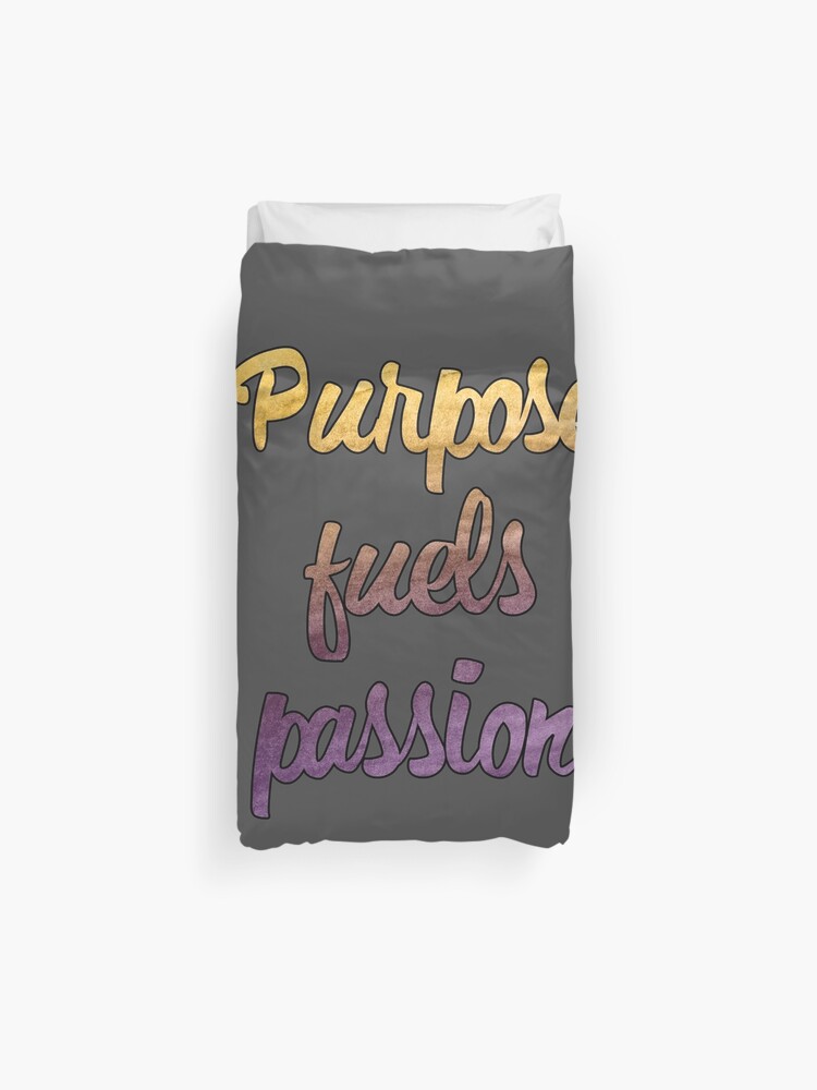 Deep Quotes Purpose Fuels Passion Duvet Cover By Untagged Shop