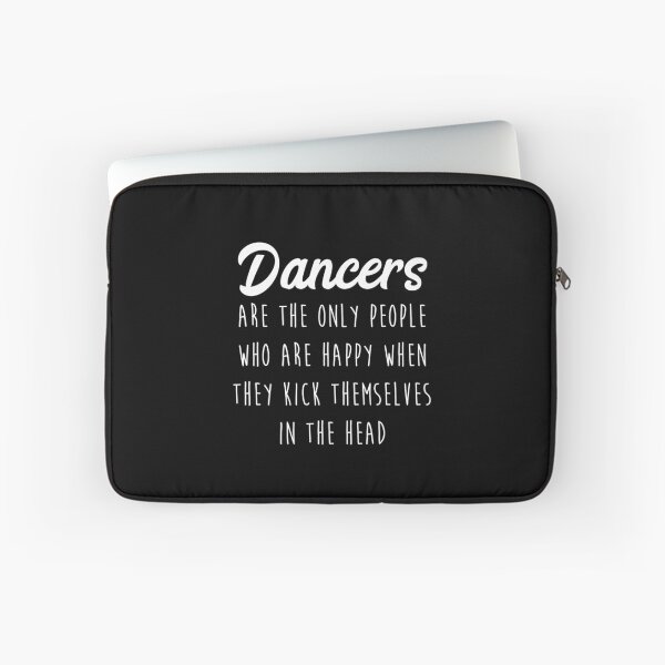 Item preview, Dancers Are The Only People Happy Kick Themselves In Head designed and sold by noirty.