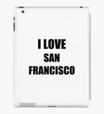 I Love San Francisco Funny Gift Idea iPad Case/Skin