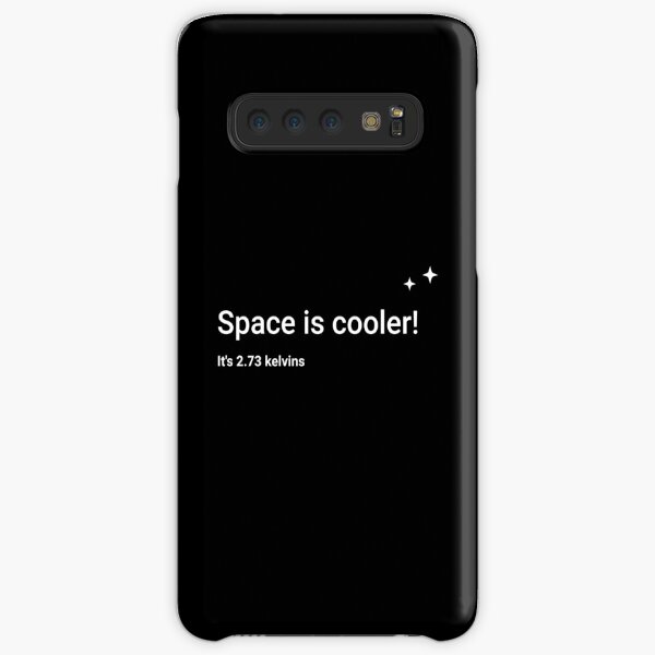 Space is cooler! It's 2.73 kelvins Samsung Galaxy Snap Case