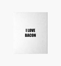 I Love Bacon Funny Gift Idea Art Board