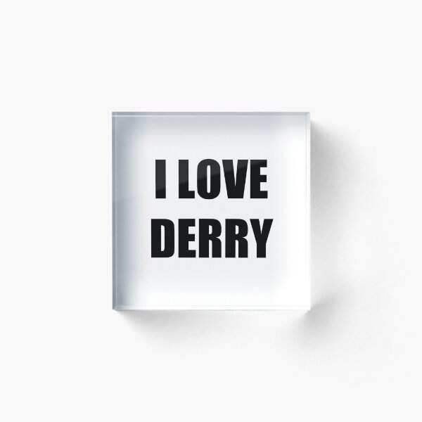 I Love Derry Funny Gift Idea Acrylic Block