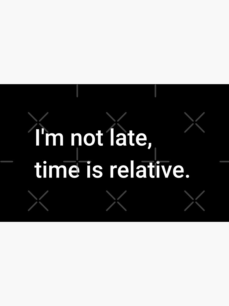 Thumbnail 3 of 3, Sticker, I'm not late, time is relative. designed and sold by science-gifts.