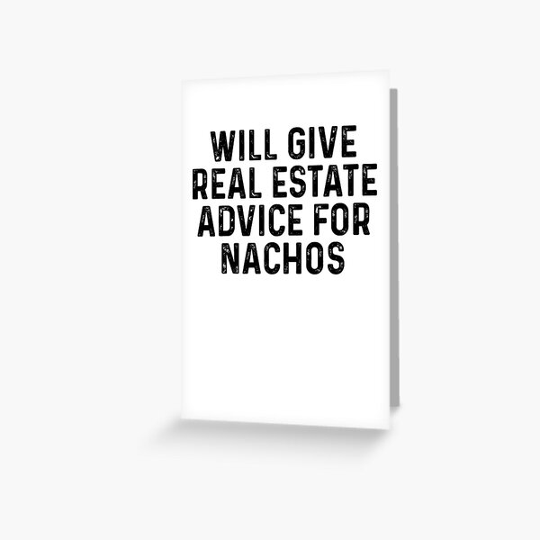 Item preview, Will Give Real Estate Advice For Nachos designed and sold by kamrankhan.