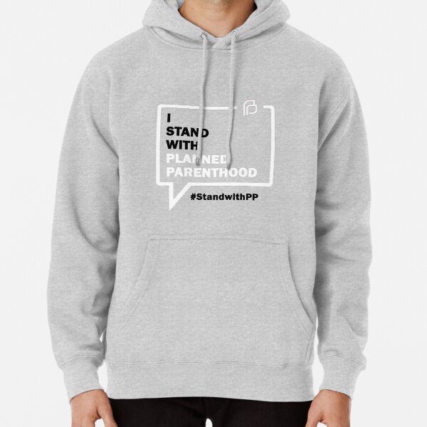 I Stand With Planned Parenthood Pullover Hoodie