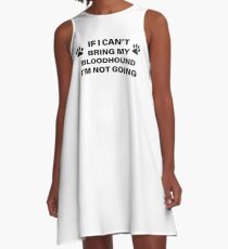 Wenn ich meinen BLUTHOUND nicht mitbringen kann, gehe ich nicht A-Linien Kleid