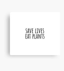 Save lives eat plants Canvas Print