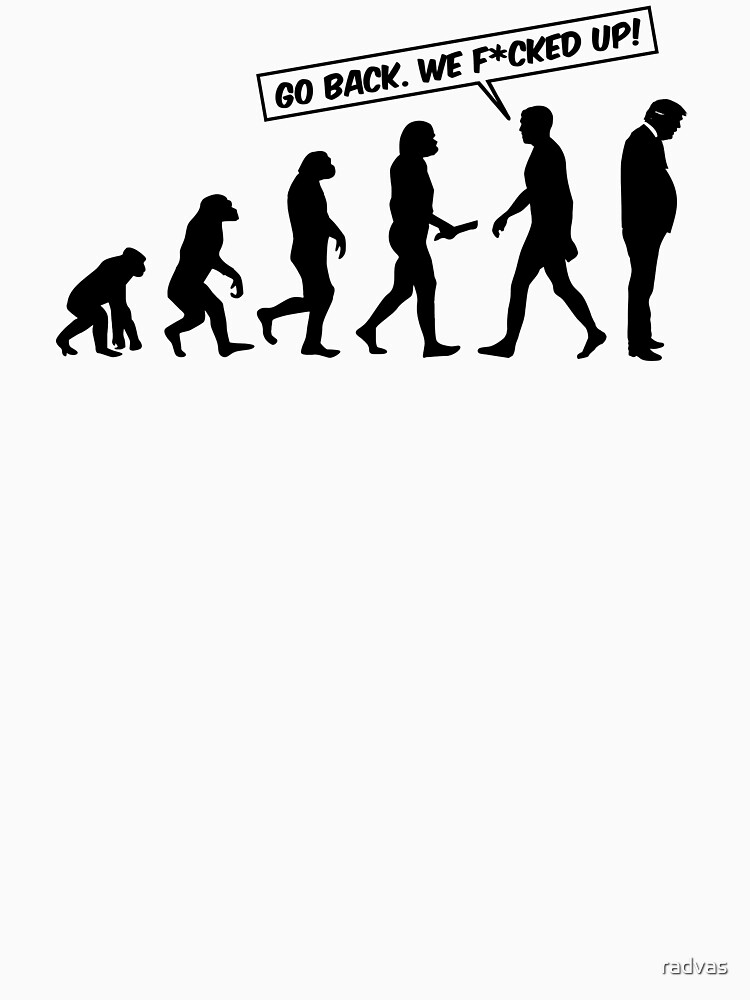 "Go back evolution Trump" Tshirt for Sale by radvas Redbubble go