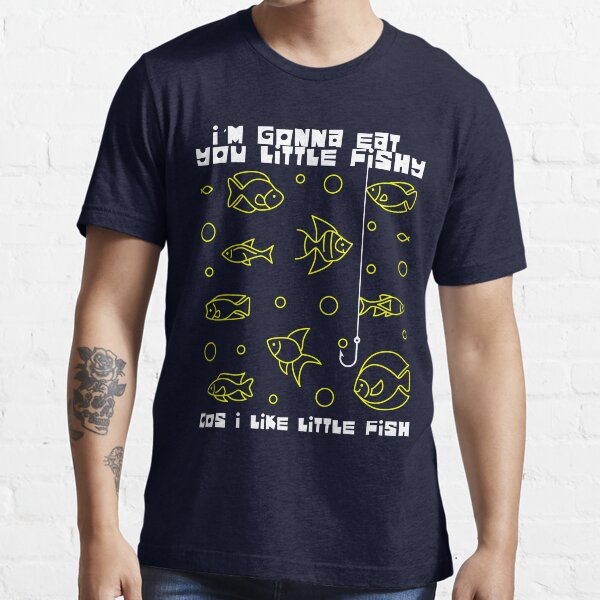 Item preview, I'm Gonna Eat you Little Fishy designed and sold by McPod.