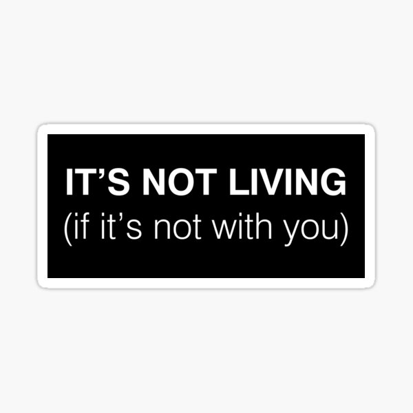 it's not living 2 Sticker