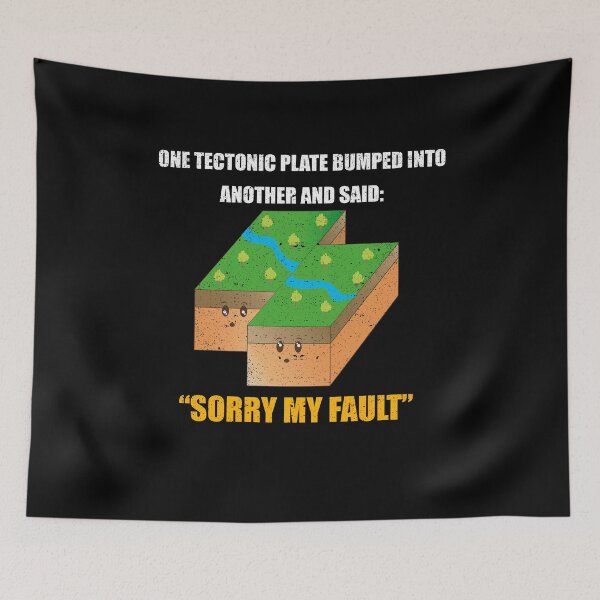 Item preview, One Tectonic Plate Sorry My Fault Science Humor Joke designed and sold by Kieran Abbott.