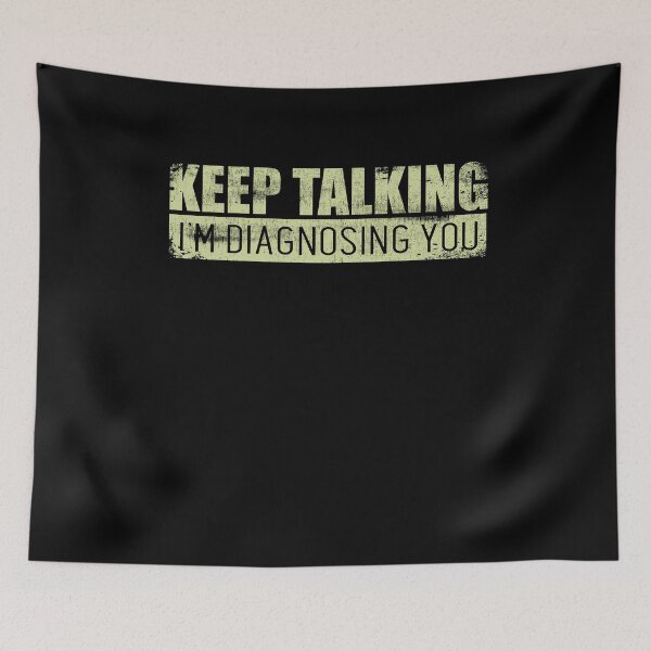 Item preview, Keep Talking Im Diagnosing You Psychology Doctor designed and sold by Kieran Abbott.