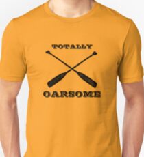 Totally Oarsome Unisex T-Shirt