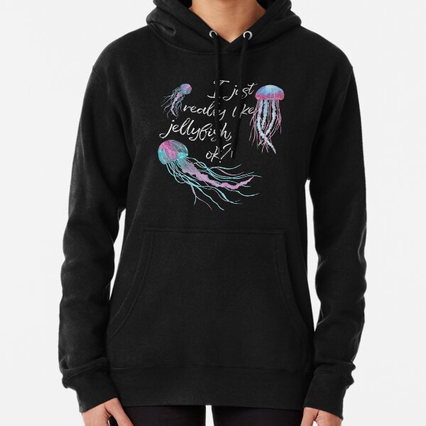 I Just Really Like Jellyfish OK? Marine Biology Design Pullover Hoodie