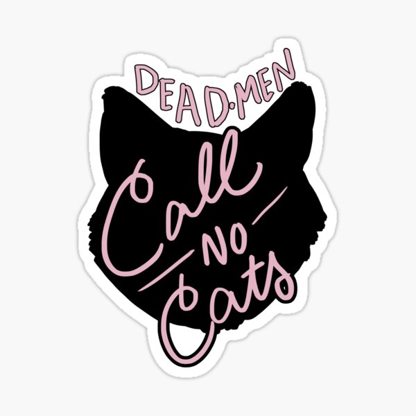 Dead Men Call No Cats Sticker