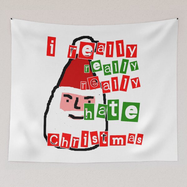 Item preview, I REALLY REALLY REALLY HATE CHRISTMAS designed and sold by Iskybibblle.