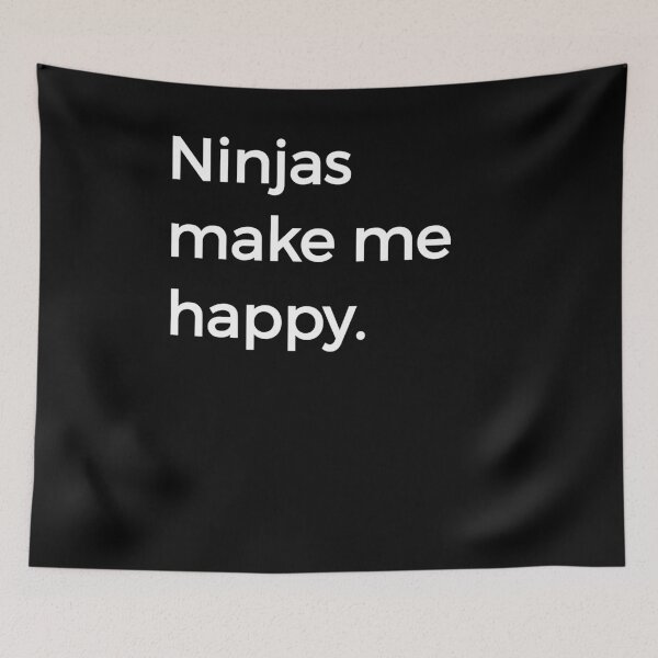 Item preview, Ninjas Make Me Happy NInja Samurai Authentic designed and sold by KNUXX Shop.
