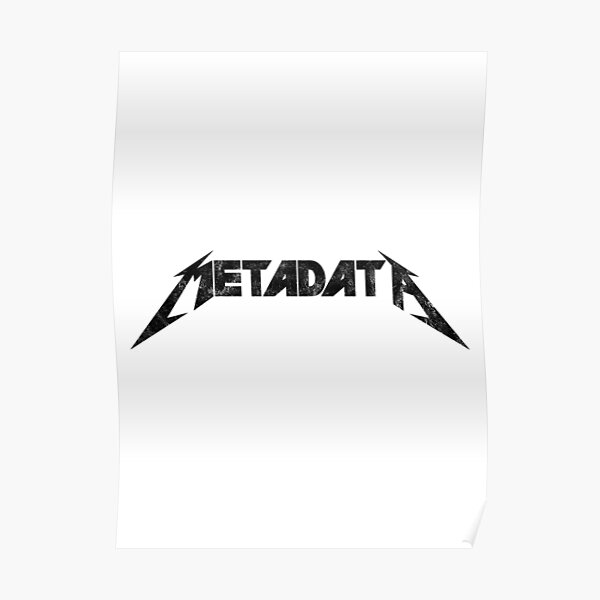 Metadata - Distressed Black Edition Poster