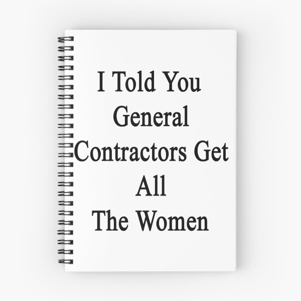 Item preview, I Told You General Contractors Get All The Women designed and sold by supernova23.
