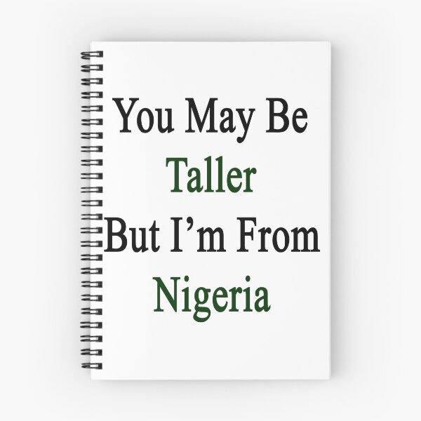 Item preview, You May Be Taller But I'm From Nigeria  designed and sold by supernova23.