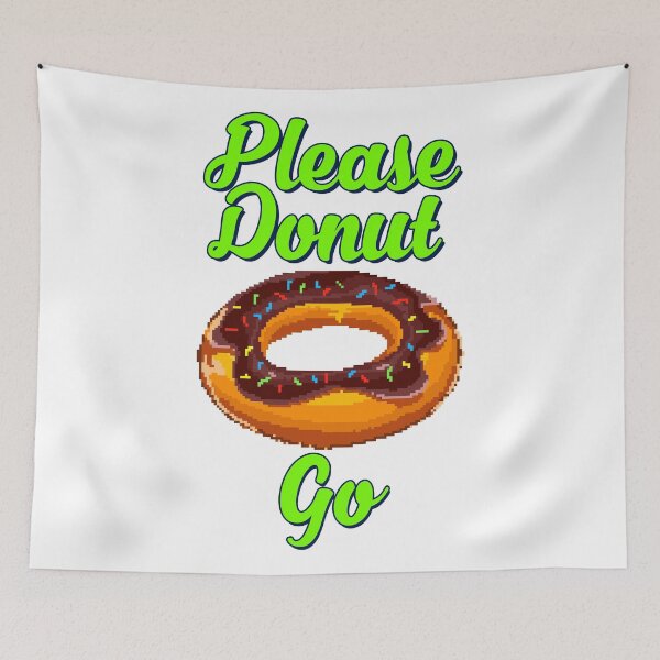 Item preview, Please Donut Go designed and sold by flipper42.