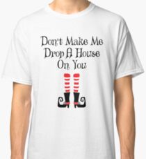Â »Lass mich nicht ein Haus auf dich fallen lassen Classic T-Shirt