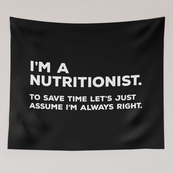 Item preview, I'm a Nutritionist To Save Time Let's Just Assume I'm Always Right designed and sold by teesaurus.