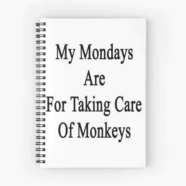 Item preview, My Mondays Are For Taking Care Of Monkeys  designed and sold by supernova23.