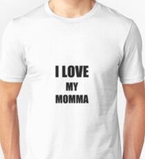 I Love My Momma Funny Gift Idea Unisex T-Shirt