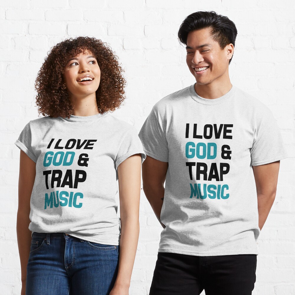 i love god and trap music shirt