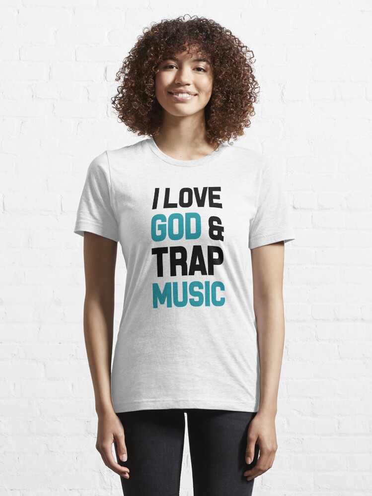 i love god and trap music shirt