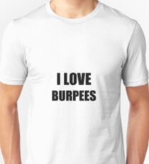 I Love Burpees Funny Gift Idea Unisex T-Shirt