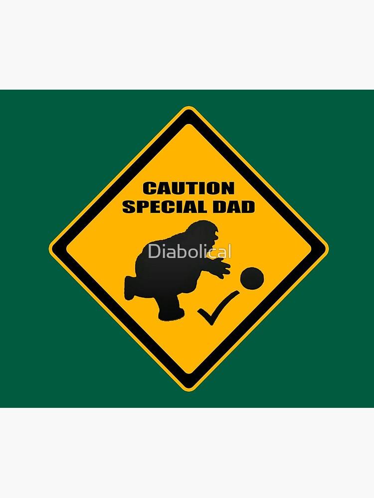 Caution - Special Dad at Play by Diabolical