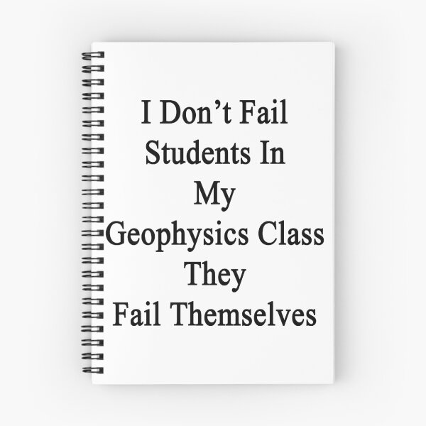 Item preview, I Don't Fail Students In My Geophysics Class They Fail Themselves  designed and sold by supernova23.