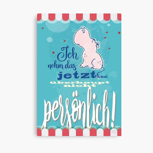 Nilpferd, Flusspferd - Ich nehme das jetzt mal überhaupt nicht persönlich! Leinwanddruck