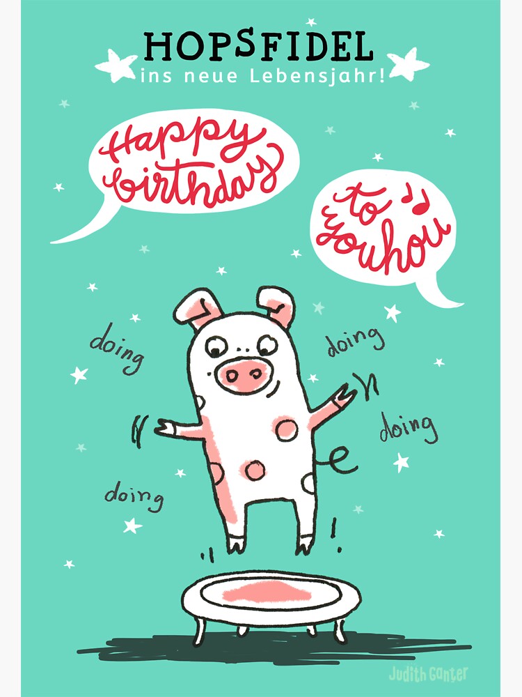 Trampolinschweinchen - Hopsfildel ins neue Lebensjahr - Happy birthday to you von JudithGanter