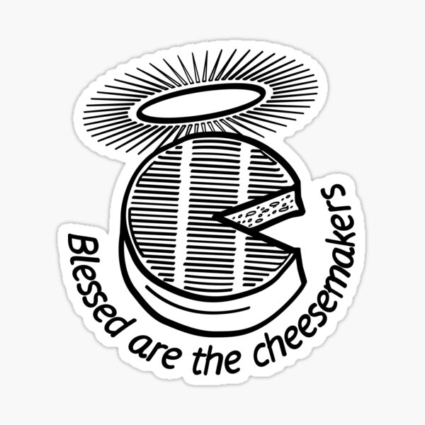 Blessed are the cheesemakers Sticker