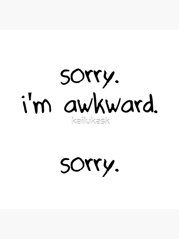 "i'm Awkward" Poster By Kailukask | Redbubble