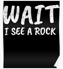 Geology Gift I See A Rock Funny Geologist Poster