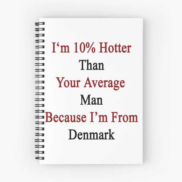 Item preview, I'm 10% Hotter Than Your Average Man Because I'm From Denmark  designed and sold by supernova23.